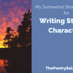 My Somewhat Strange Strategy for Writing Stronger Characters